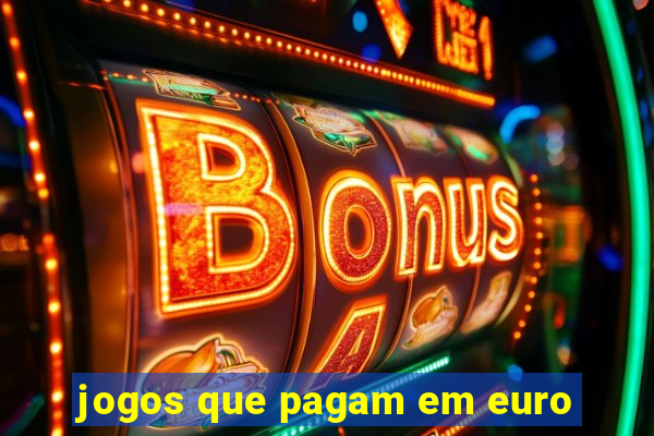 jogos que pagam em euro